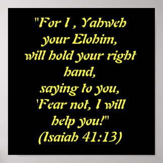 "For I , Yahweh your Elohim,  will hold your ri... Poster