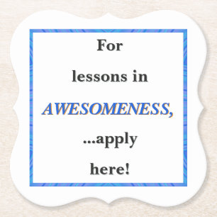 For Lessons in Awesomeness Paper Coaster
