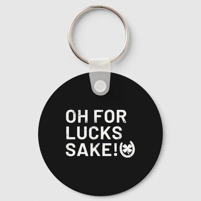 For Lucks Sake - St Patricks Funny  Key Ring (Front)