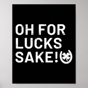 For Lucks Sake - St Patricks Funny Poster