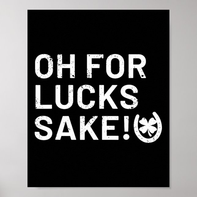 For Lucks Sake - St Patricks Funny  Poster (Front)