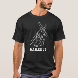 For Men Jesus Chris Nailed It T-Shirt