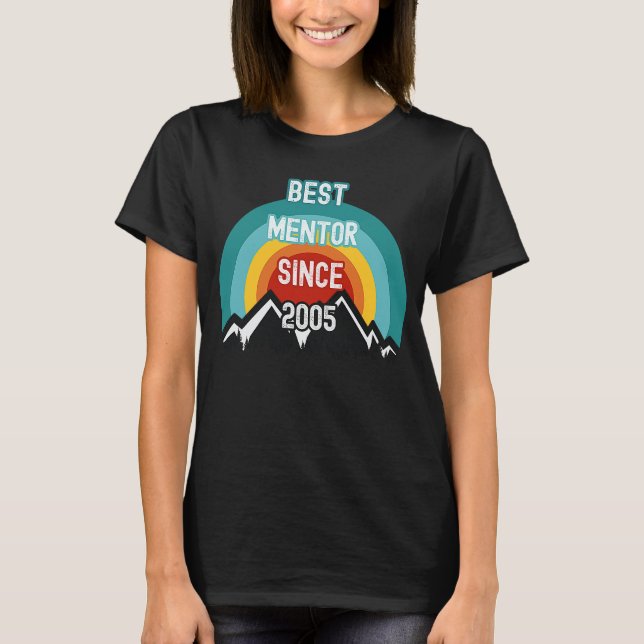 For Mentor Best Mentor Since 2005 T-Shirt (Front)