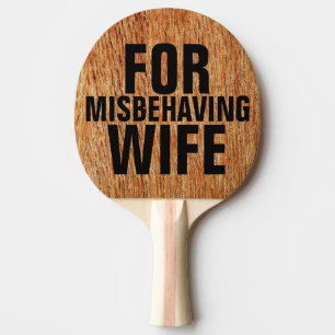FOR MISBEHAVING WIFE PADDLES, FUNNY PING PONG PADDLE