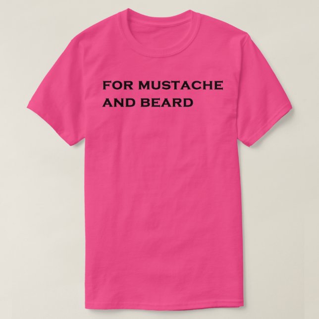 For Moustache And Beard 1 T-Shirt (Design Front)