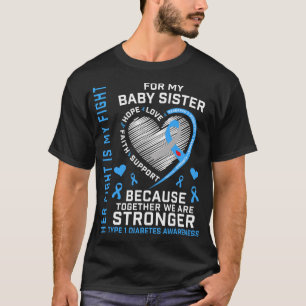 For My Baby Sister Type 1 Diabetes T1D Awareness G T-Shirt