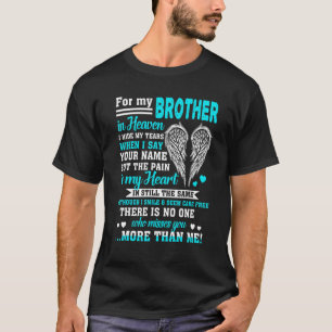 For My Brother In Heaven No One Who Misses You Mor T-Shirt