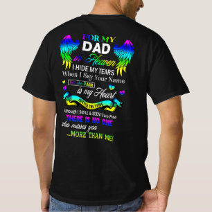 For My Dad In Heaven I Hide My Tears Fathers Day T-Shirt