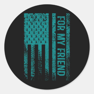 For My Friend Post Traumatic Stress Disorder Aware Classic Round Sticker