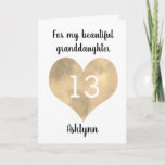 For my Granddaughter 13th Birthday Card<br><div class="desc">A personalized granddaughter birthday card that features a pretty gold heart. You can personalize gold heart with the age you need and add her name underneath the heart. The inside card message reads "I hope that today and every day is filled with lots of love, laughter & fun. I love...</div>