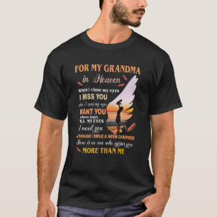 For My Grandma In Heaven When I Close My Eyes I Mi T-Shirt
