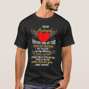 For My Husband In Heaven I Hide My Tears The Pain T-Shirt