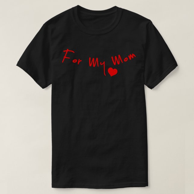 For My Mum T-Shirt (Design Front)