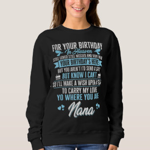 For My Nana's Birthday In Heaven Still Loved Still Sweatshirt