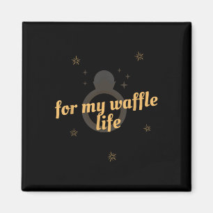 For My Waffle Life Funny Wedding Party Tee Magnet