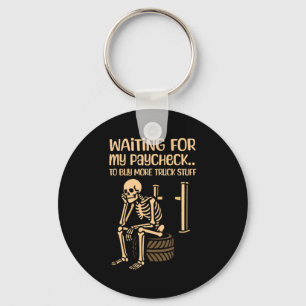 For My Waiting Paycheck Buy More Truck Key Ring