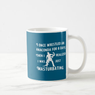 For Once Wrestled Anaconda 6 Days Coffee Mug