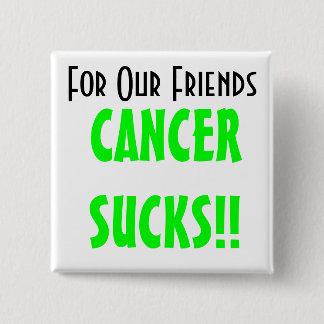 For Our Friends, CANCERSUCKS!! 15 Cm Square Badge