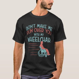 For People In A Wheelchair Or Amputee T-Shirt