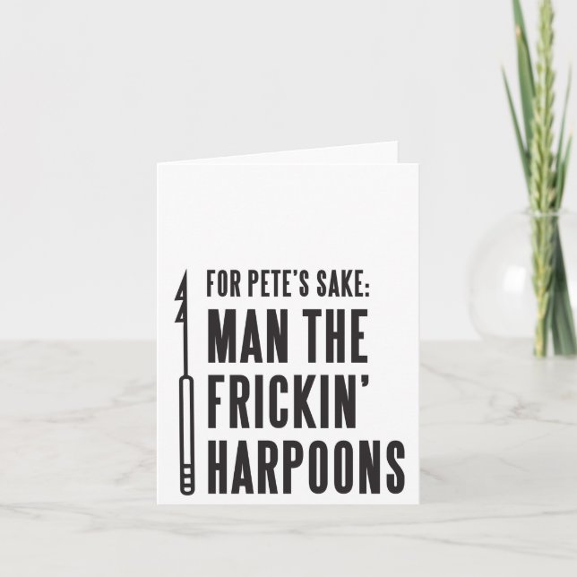 For Pete's Sake: Man the Frickin' Harpoons Card (Front)