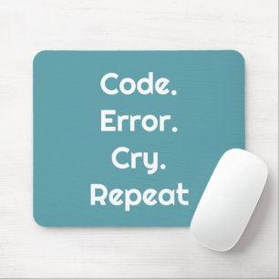 For Programming Lovers – Code. Error. Cry. Repeat  Mouse Pad