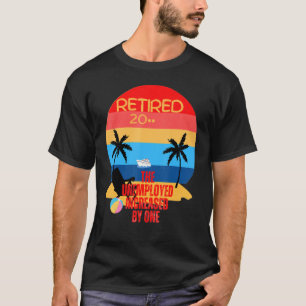 for retirees and newly unemployed just a joke T-Shirt