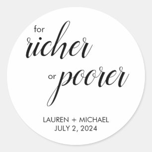 For Richer or Poorer Classic Round Sticker