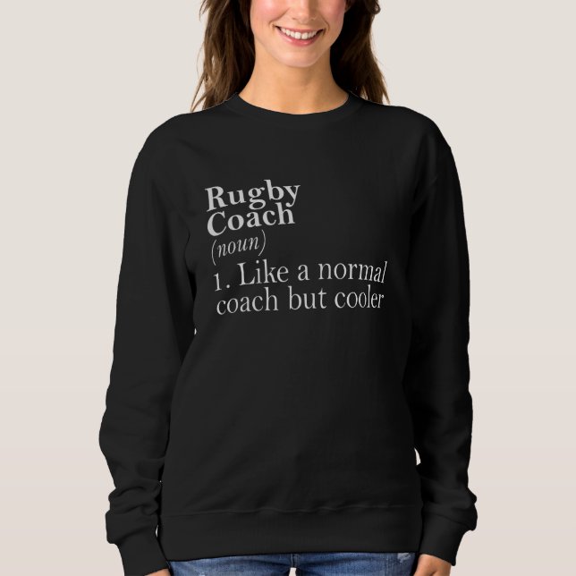 For Rugby Coach Definition Rugby Coach Sweatshirt (Front)