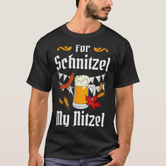 For Schnitzel My Nitzel Festival Beer German  T-Shirt (Front)