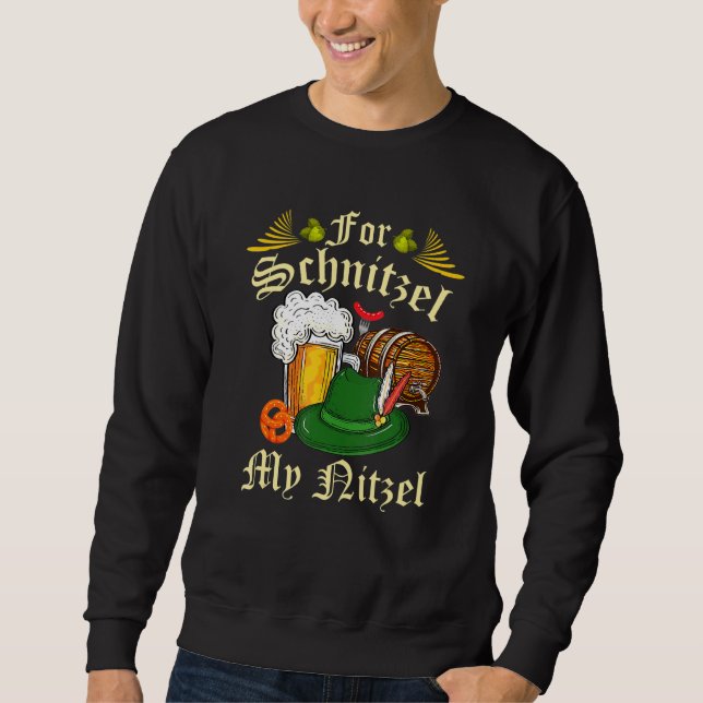 For Schnitzel My Nitzel  Oktoberfest Sweatshirt (Front)