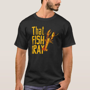 for Seafood  That Fish Crayfish Lobster T-Shirt
