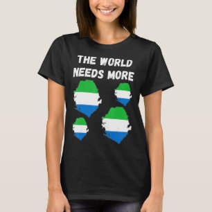 For Sierra Leoneans The World Needs More Sierra Le T-Shirt