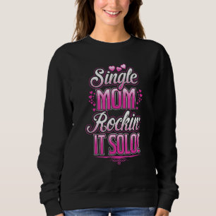For Single Mum Rockin It Solo Sweatshirt