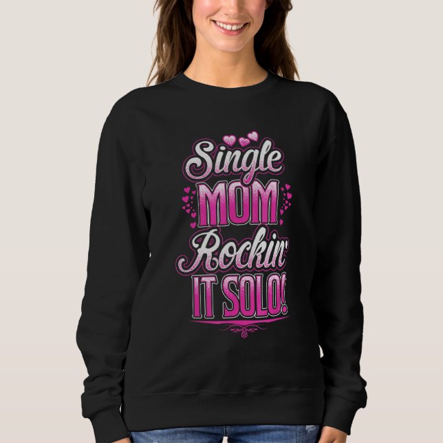 For Single Mum Rockin It Solo Sweatshirt (Front)