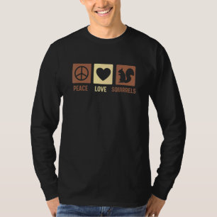 For Squirrel  Peace Love Squirrels T-Shirt