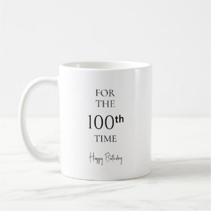 For the 100th Time Happy Birthday Minimalist Coffee Mug