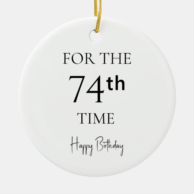 For The 74th Time Happy Birthday Ceramic Tree Decoration (Front)