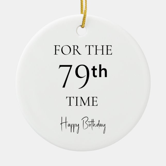 For The 79th Time Happy Birthday Ceramic Tree Decoration (Front)