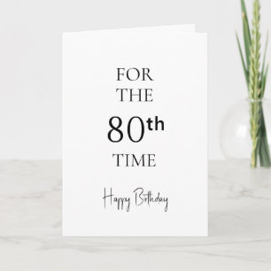 For The 80th Time Happy Birthday Card