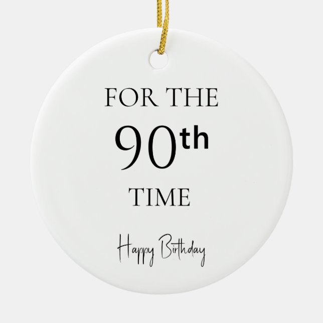 For The 90th Time Happy Birthday Ceramic Tree Decoration (Front)