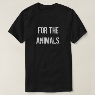 For the Animals. (Dark) T-Shirt
