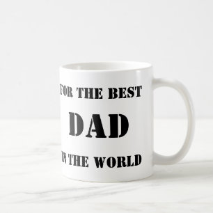 For the Best Dad In the World Coffee Mug