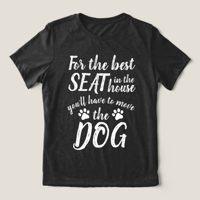 For The Best Seat... Dog Funny T-Shirt Tri-Blend Shirt (Design Front)