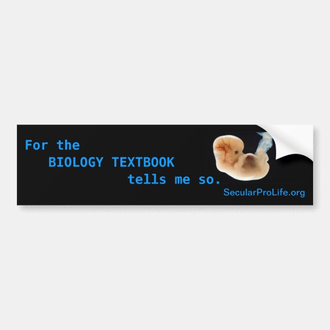 For the Biology Textbook tells me so. Bumper Sticker (Front)