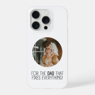 "For the Dad That Fixes Everything iPhone 15 Pro Case