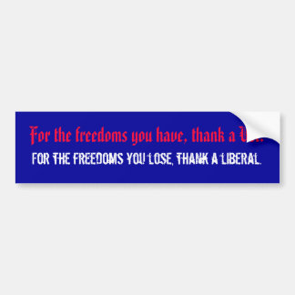 For the freedoms you have, thank a Vet., For th... Bumper Sticker