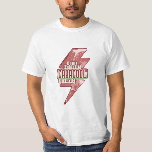 FOR THE LAST TIME IT'S GABAGOOL NOT CAPICOLA T-Shirt (Front)