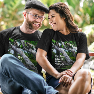 For The Love Of Green Monkeys T-Shirt