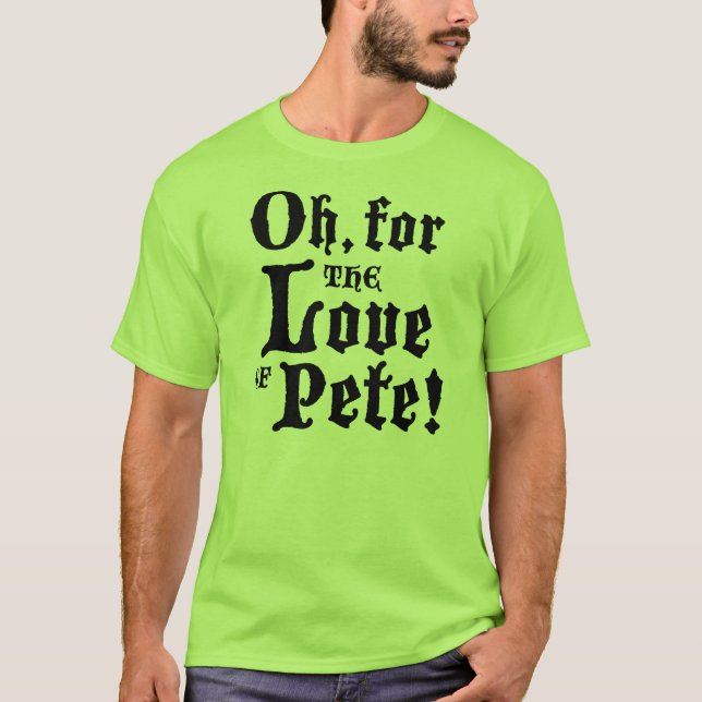 For the Love of Pete (Adult) T-Shirt (Front)