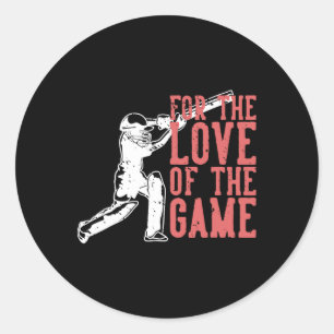For The Love Of The Game T Cricket Classic Round Sticker